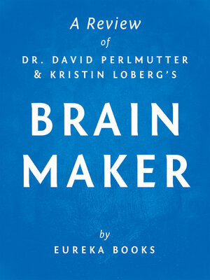 cover image of Brain Maker by Dr. David Perlmutter and Kristin Loberg / a Review: the Power of Gut Microbes to Heal and Protect Your Brain–for Life